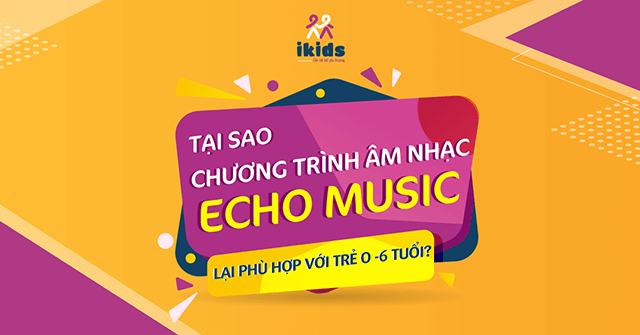 Khám phá chương trình Âm nhạc Echo Music thú vị tại Ikids Montessori Nam Từ Liêm