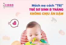 Trẻ sơ sinh 8 tháng không chịu ăn dặm